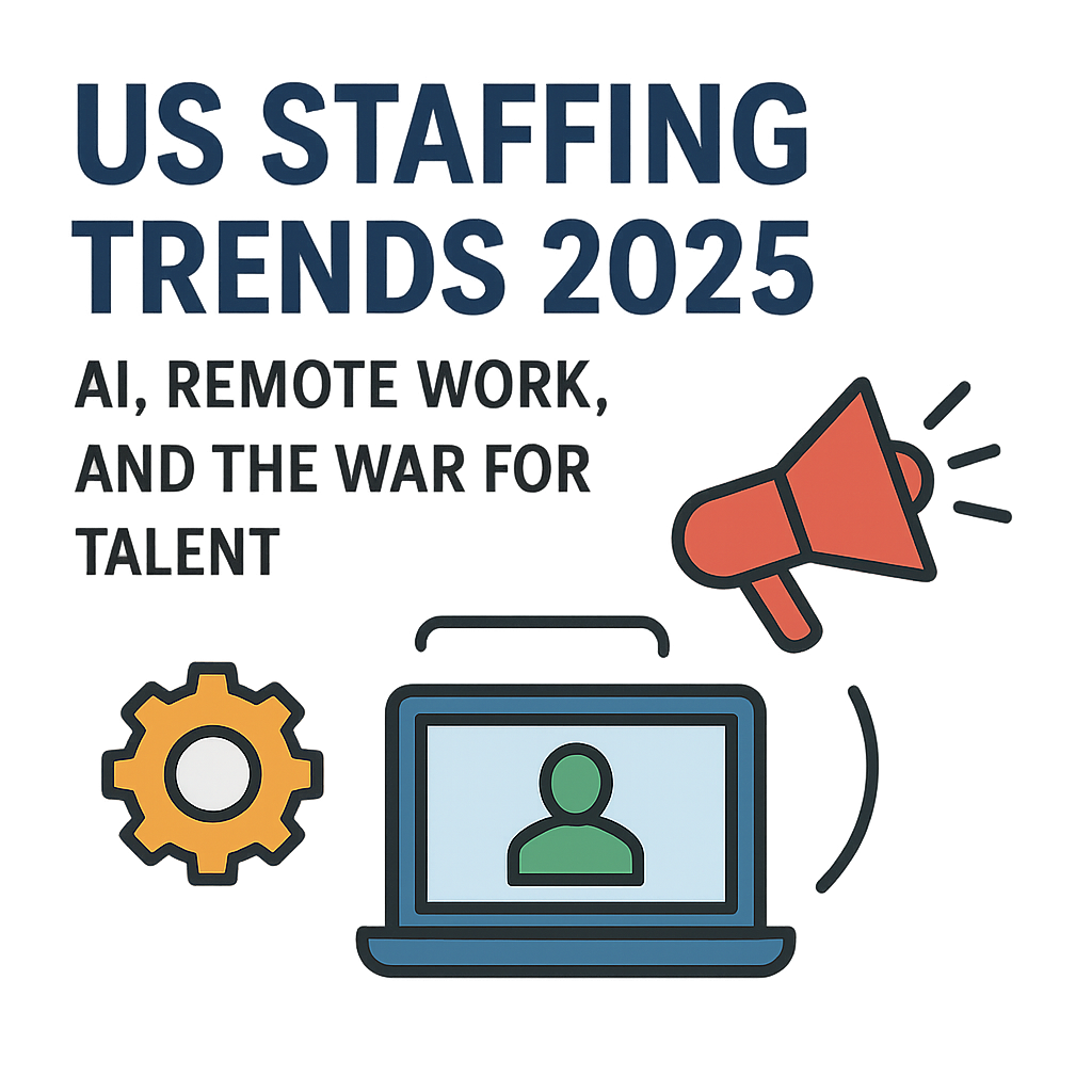 US Staffing Trends 2025: AI, Remote Work, and the War for Talent